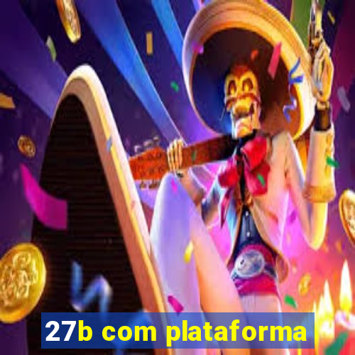 27b com plataforma